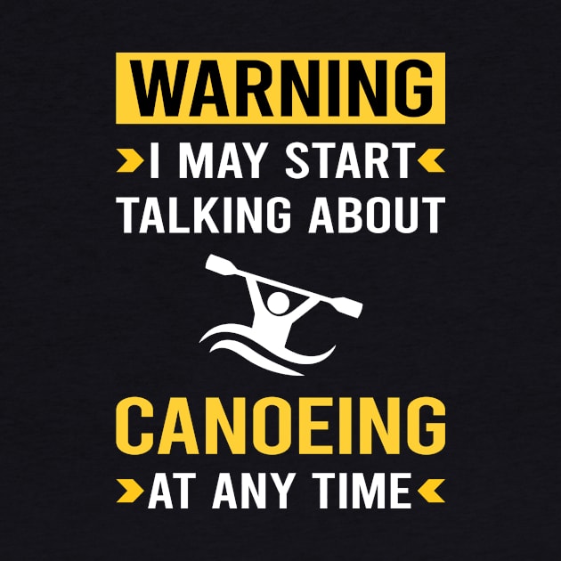 Warning Canoeing Canoe by Good Day